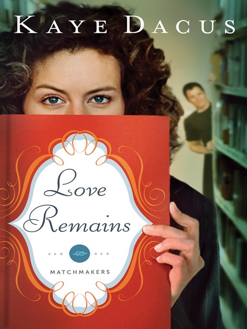 Title details for Love Remains by Kaye Dacus - Available
